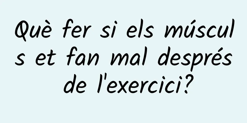 Què fer si els músculs et fan mal després de l'exercici?