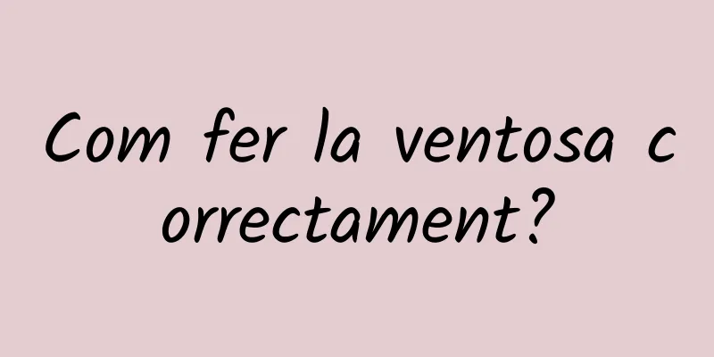 Com fer la ventosa correctament?