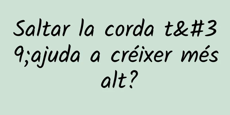 Saltar la corda t'ajuda a créixer més alt?