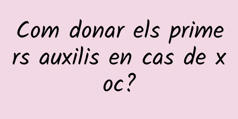 Com donar els primers auxilis en cas de xoc?