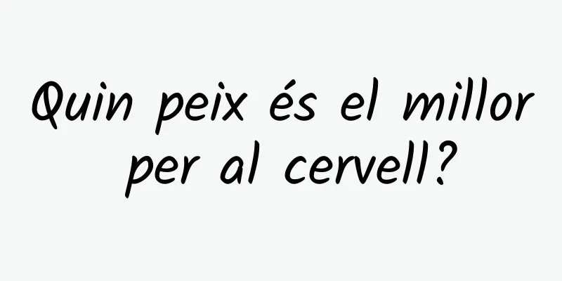 Quin peix és el millor per al cervell?