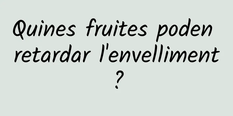 Quines fruites poden retardar l'envelliment?