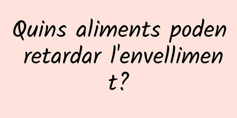 Quins aliments poden retardar l'envelliment?