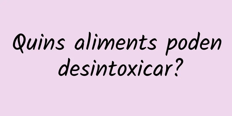 Quins aliments poden desintoxicar?