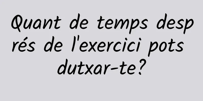 Quant de temps després de l'exercici pots dutxar-te?