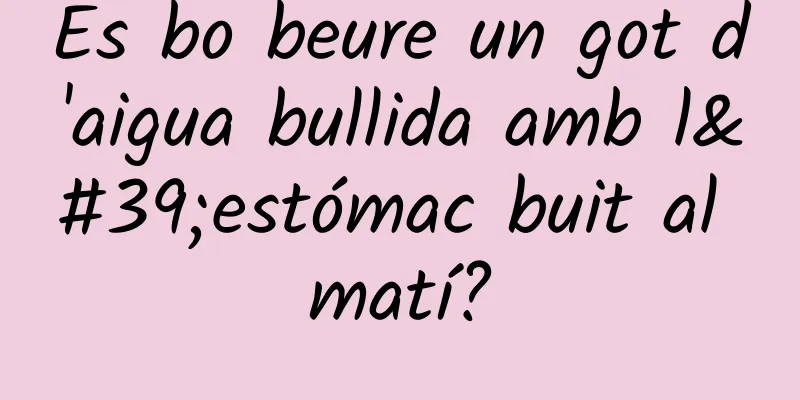 És bo beure un got d'aigua bullida amb l'estómac buit al matí?