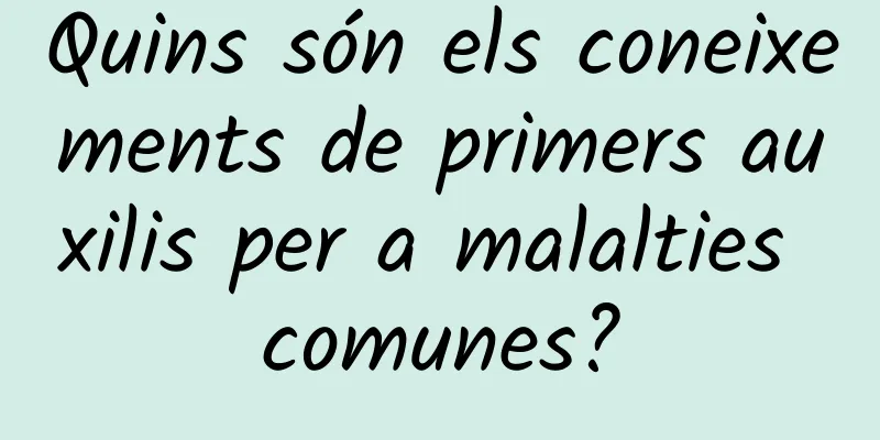 Quins són els coneixements de primers auxilis per a malalties comunes?