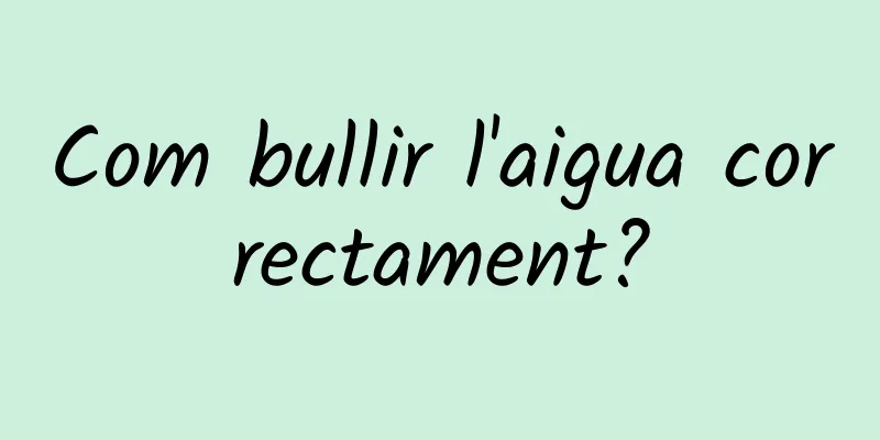 Com bullir l'aigua correctament?