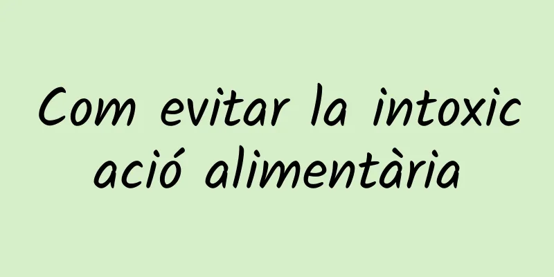 Com evitar la intoxicació alimentària