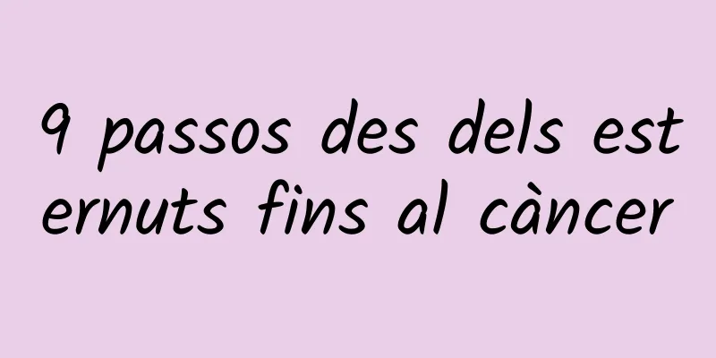 9 passos des dels esternuts fins al càncer
