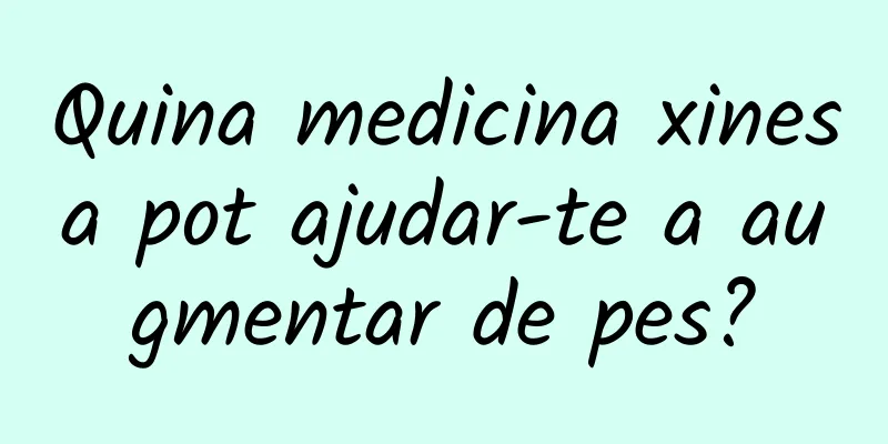 Quina medicina xinesa pot ajudar-te a augmentar de pes?
