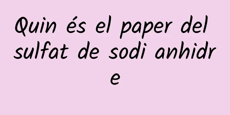 Quin és el paper del sulfat de sodi anhidre
