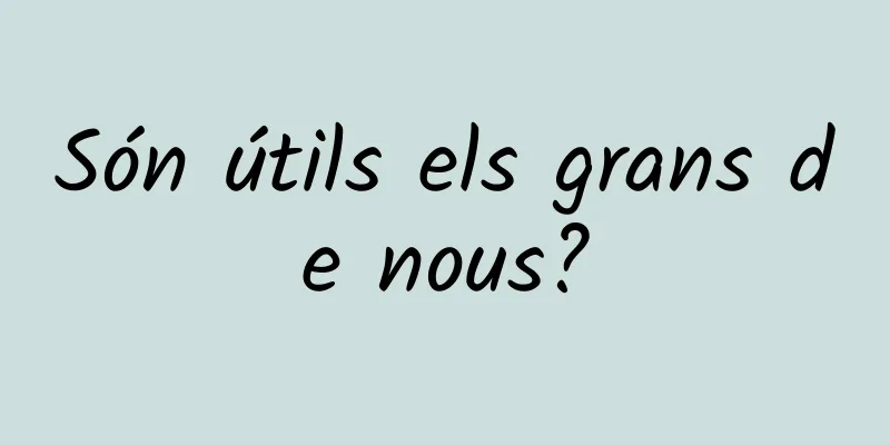 Són útils els grans de nous?