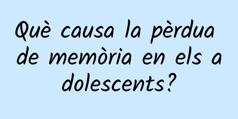 Què causa la pèrdua de memòria en els adolescents?