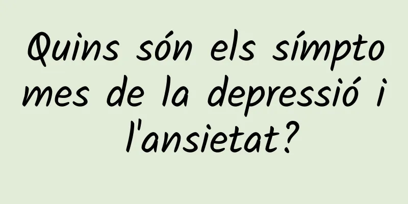 Quins són els símptomes de la depressió i l'ansietat?