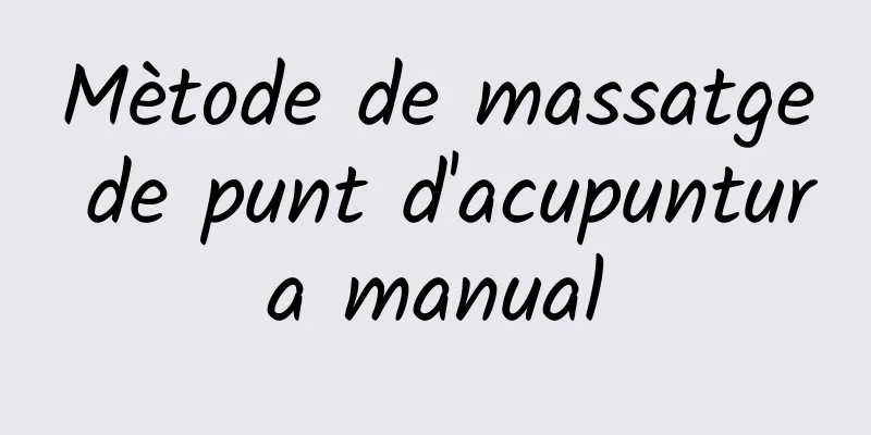 Mètode de massatge de punt d'acupuntura manual