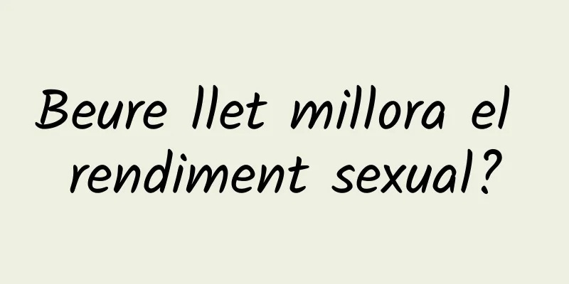 Beure llet millora el rendiment sexual?
