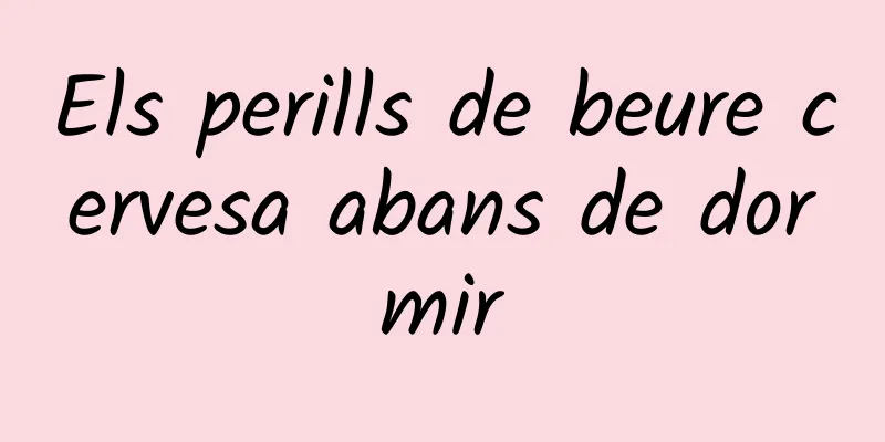 Els perills de beure cervesa abans de dormir