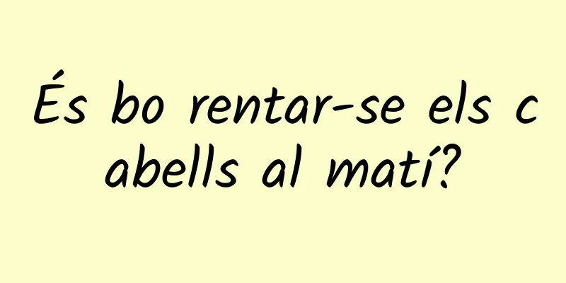 És bo rentar-se els cabells al matí?