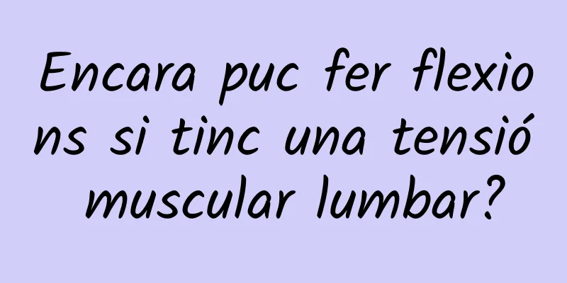 Encara puc fer flexions si tinc una tensió muscular lumbar?