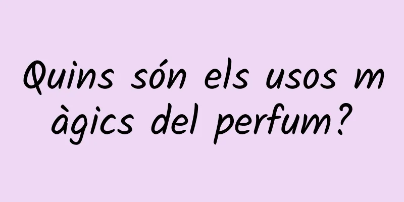 Quins són els usos màgics del perfum?