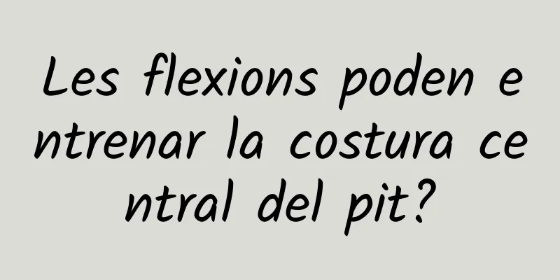 Les flexions poden entrenar la costura central del pit?