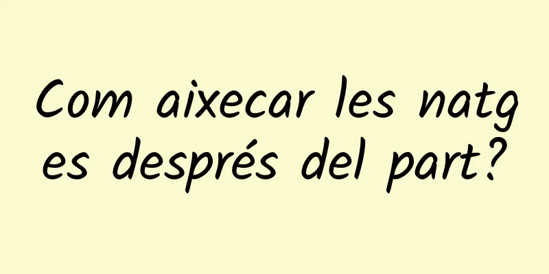 Com aixecar les natges després del part?
