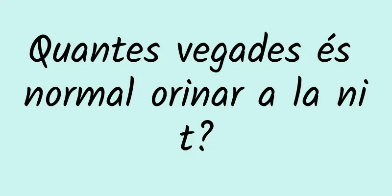 Quantes vegades és normal orinar a la nit?