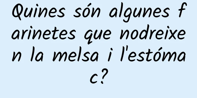 Quines són algunes farinetes que nodreixen la melsa i l'estómac?