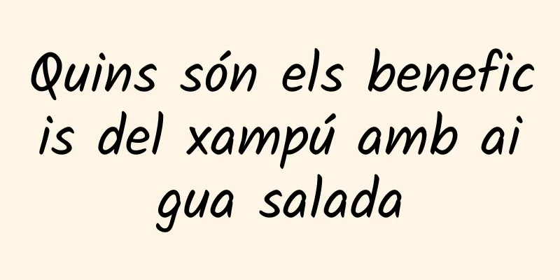 Quins són els beneficis del xampú amb aigua salada