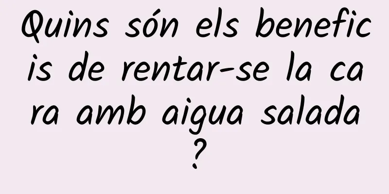 Quins són els beneficis de rentar-se la cara amb aigua salada?