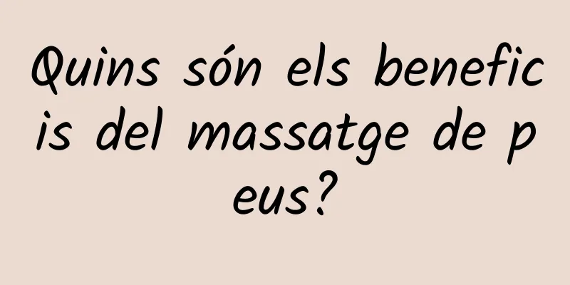 Quins són els beneficis del massatge de peus?