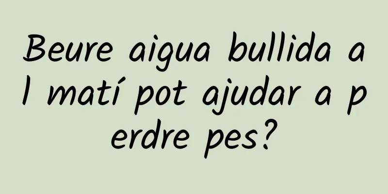 Beure aigua bullida al matí pot ajudar a perdre pes?