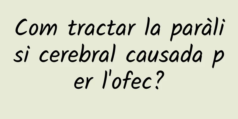 Com tractar la paràlisi cerebral causada per l'ofec?