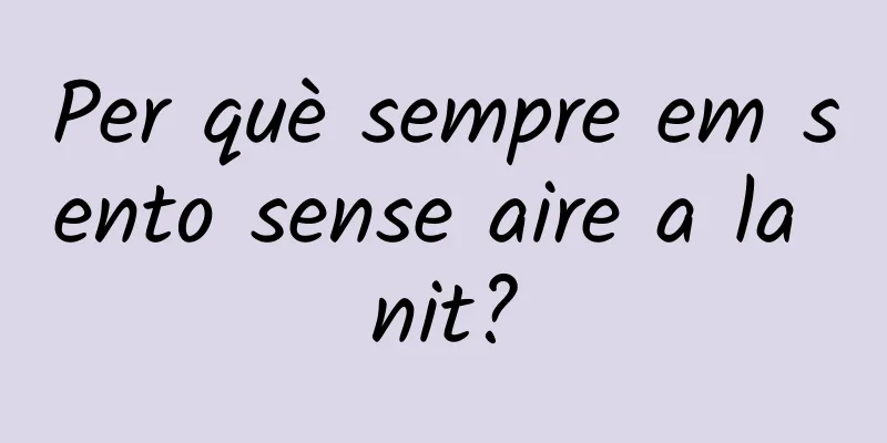 Per què sempre em sento sense aire a la nit?