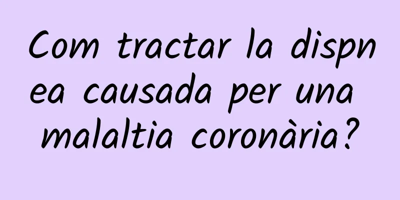 Com tractar la dispnea causada per una malaltia coronària?
