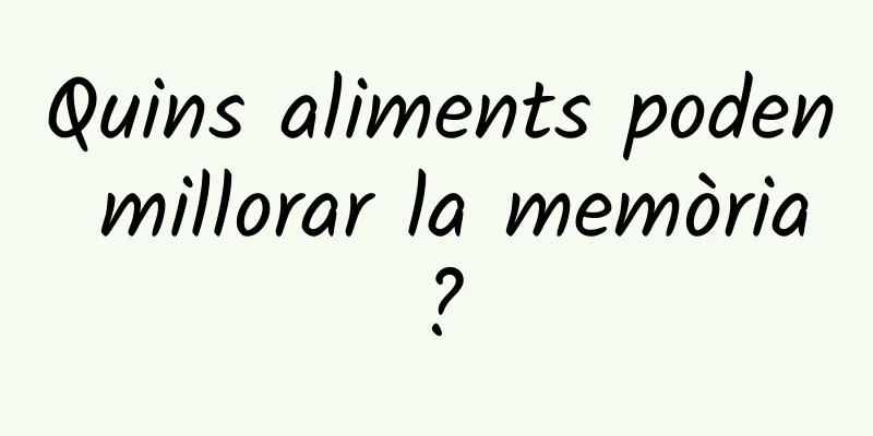 Quins aliments poden millorar la memòria?