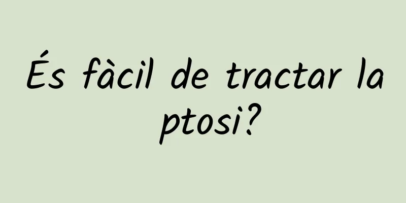 És fàcil de tractar la ptosi?