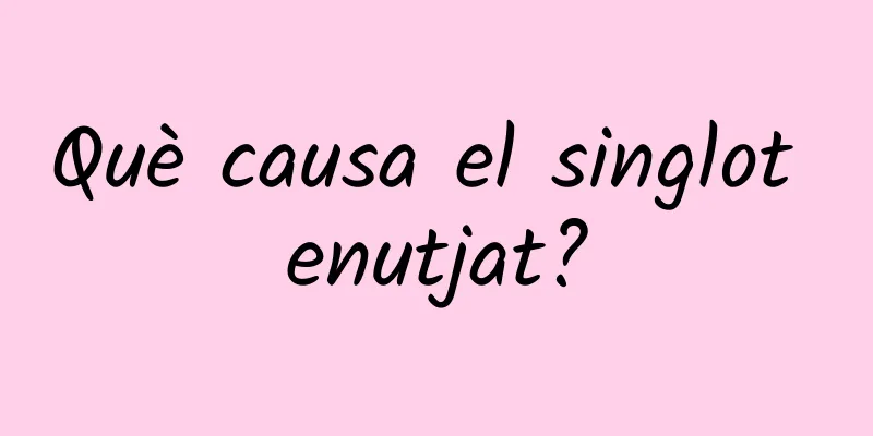 Què causa el singlot enutjat?