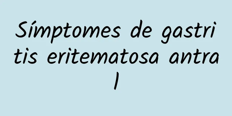 Símptomes de gastritis eritematosa antral