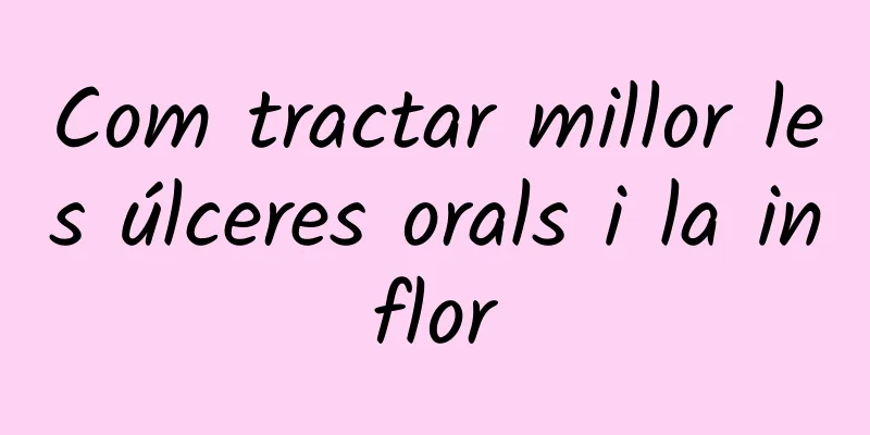 Com tractar millor les úlceres orals i la inflor