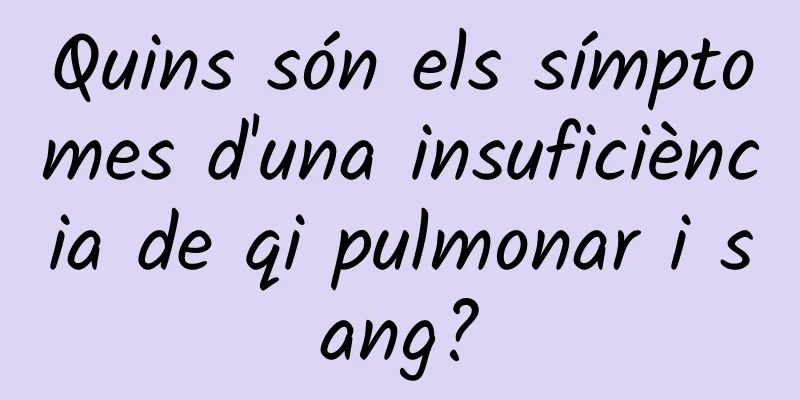 Quins són els símptomes d'una insuficiència de qi pulmonar i sang?