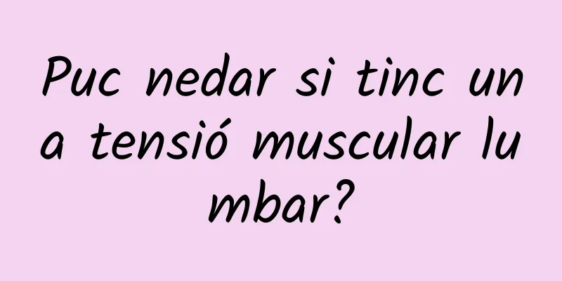 Puc nedar si tinc una tensió muscular lumbar?
