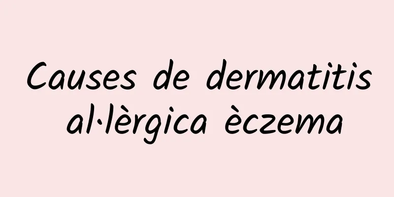 Causes de dermatitis al·lèrgica èczema
