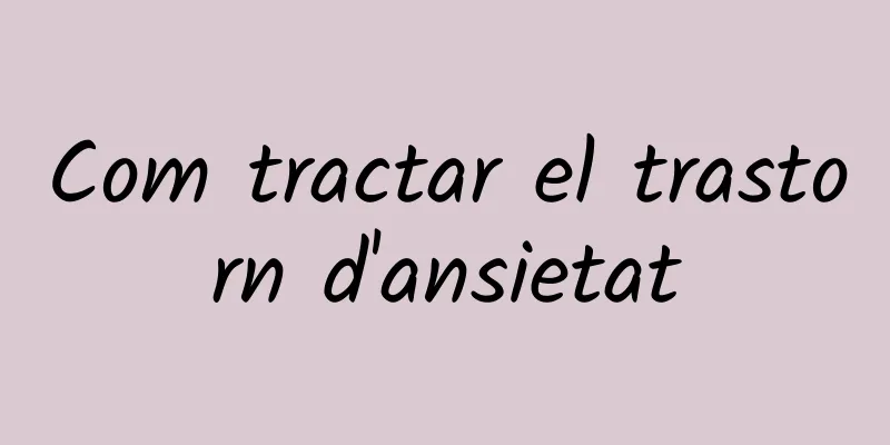 Com tractar el trastorn d'ansietat