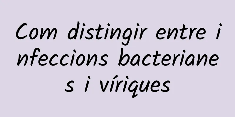 Com distingir entre infeccions bacterianes i víriques