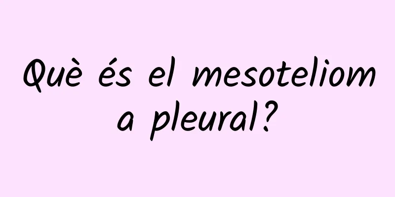 Què és el mesotelioma pleural?