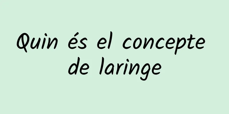 Quin és el concepte de laringe