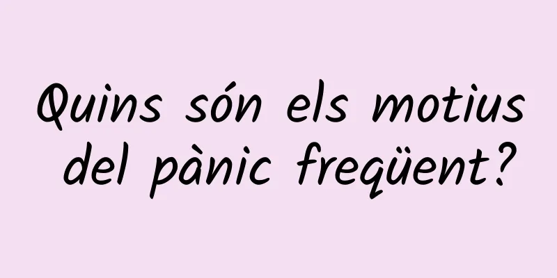 Quins són els motius del pànic freqüent?