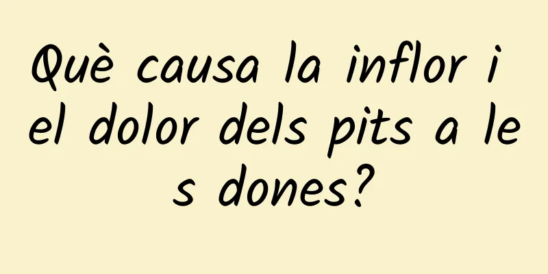 Què causa la inflor i el dolor dels pits a les dones?